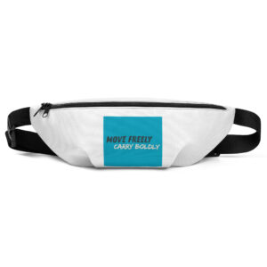 Fanny Pack "MOVE FREELY, CARRY BOLDLY"