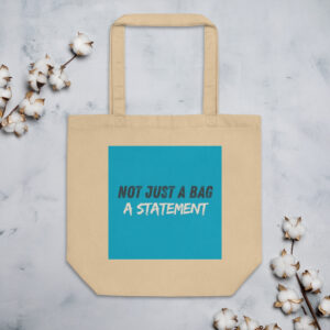 Eco Tote Bag "NOT JUST A BAG, A STATEMENT"